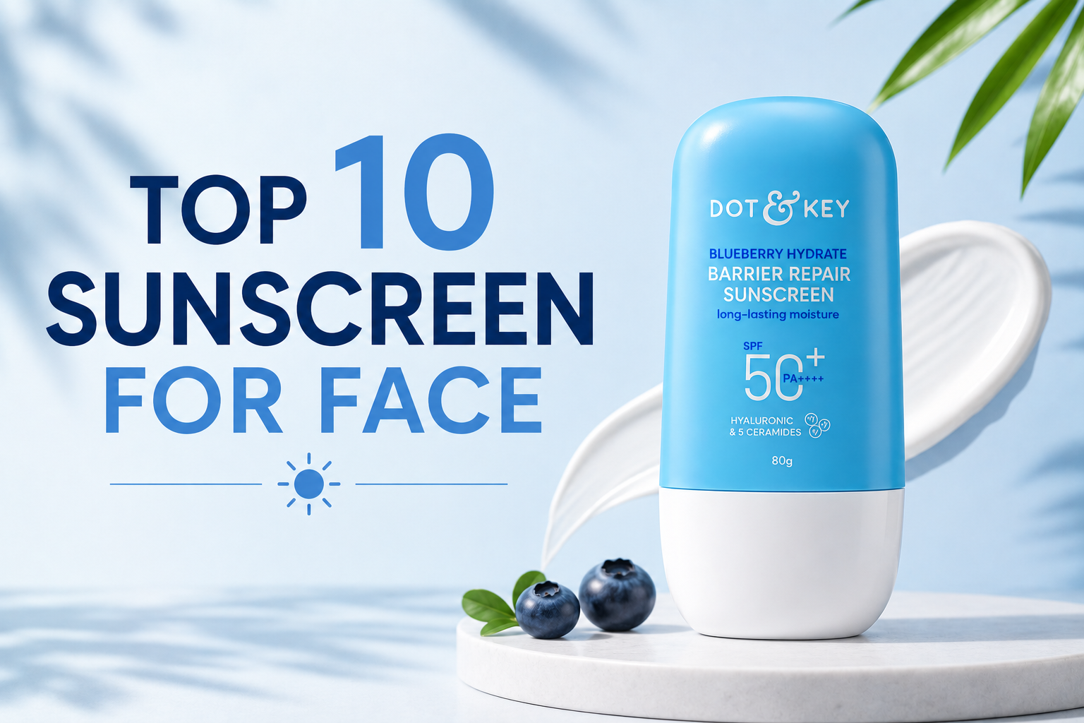 top 10 sunscreen for face options with Dot & Key sunscreen